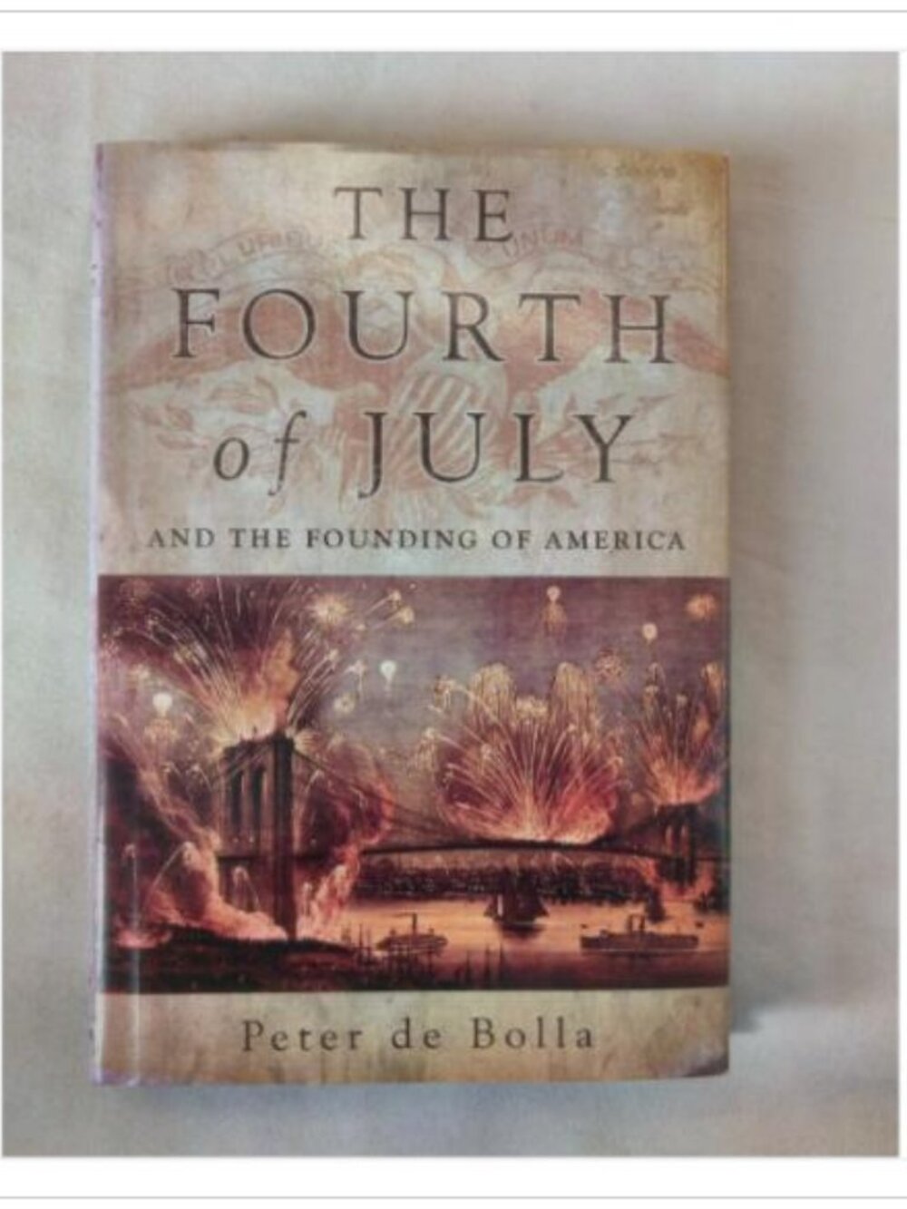 The Fourth of July and the Founding of America Overlook Press 1st 2008 HC